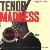 TENOR MADNESS thumbnail