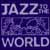JAZZ TO THE WORLD thumbnail