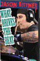 View: JASON BITTNER - WHAT DRIVES THE BEAT