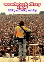 View: WOODSTOCK DIARY 1969: FRIDAY, SATURDAY, SUNDAY