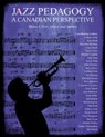 View: JAZZ PEDAGOGY: A CANADIAN PERSPECTIVE