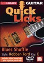 View: QUICK LICKS FOR GUITAR - BLUES SHUFFLE IN THE STYLE OF ROBBEN FORD