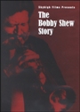 View: BOBBY SHEW STORY