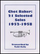 View: CHET BAKER: 21 SELECTED SOLOS 1952-1958