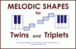 View: MELODIC SHAPES FOR TWINS AND TRIPLETS