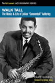 View: WALK TALL: THE MUSIC AND LIFE OF JULIAN "CANNONBALL" ADDERLEY