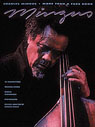 View: CHARLES MINGUS: MORE THAN A FAKE BOOK