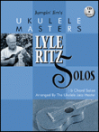 View: JUMPIN' JIM'S UKULELE MASTERS: LYLE RITZ SOLOS