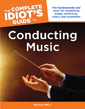 View: COMPLETE IDIOT'S GUIDE TO CONDUCTING MUSIC