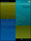 View: JAZZ BALLADS FOR SINGERS: 15 CLASSIC STANDARDS ARRANGED FOR MEN SINGERS