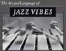 View: ART AND LANGUAGE OF JAZZ VIBES