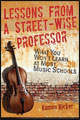 View: LESSONS FROM A STREET-WISE PROFESSOR: WHAT YOU WON'T LEARN AT MOST MUSIC SCHOOLS