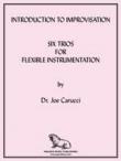 View: INTRODUCTION TO IMPROVISATION: SIX TRIOS FOR FLEXIBLE INSTRUMENTATION